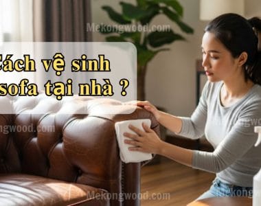 3 Cách vệ sinh ghế sofa tại nhà