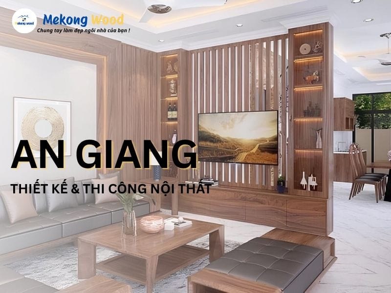 đơn vị thiết kế nội thất tại An Giang