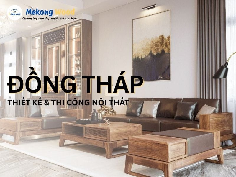Thiết kế thi công nội thất a-z tại Đồng Tháp